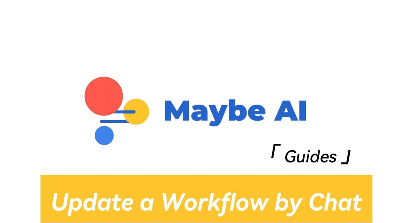 How to Update a Workflow by Chat on Maybe AI | Simple Edits, No Setup